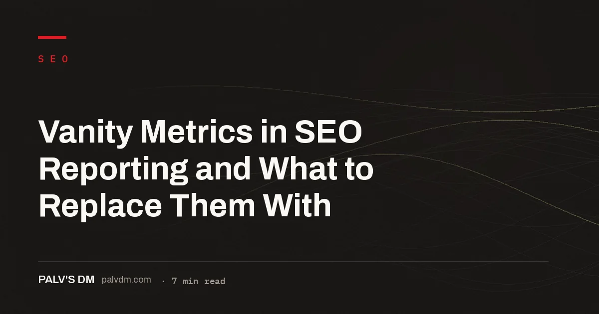 Comparison of vanity SEO metrics against business-relevant alternatives