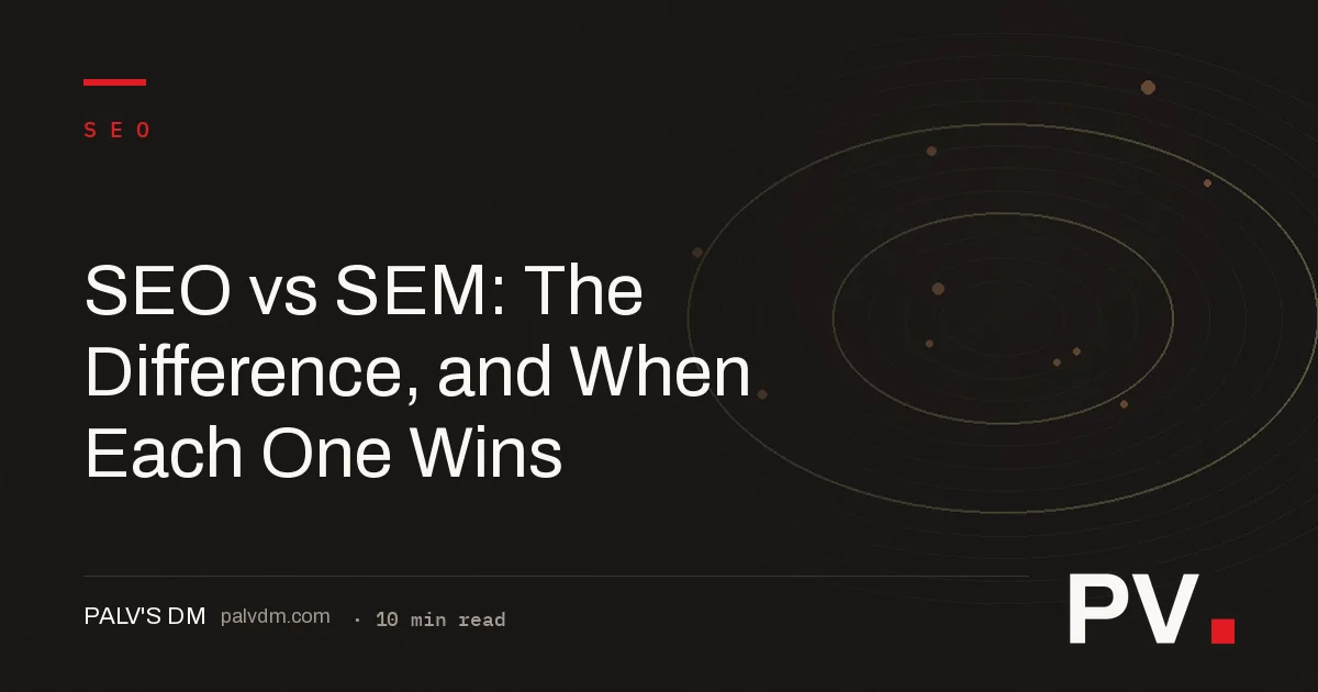 SEO vs SEM: The Difference, and When Each One Wins