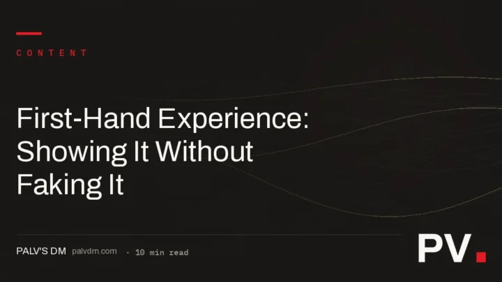 First-Hand Experience: Showing It Without Faking It