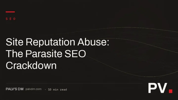 Site Reputation Abuse: The Parasite SEO Crackdown