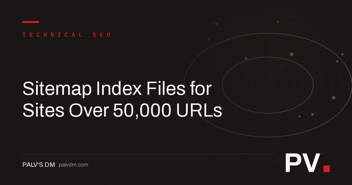 Sitemap Index Files for Sites Over 50,000 URLs — featured image