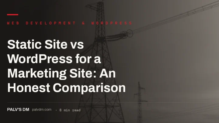 Static site versus WordPress comparison for a business marketing site