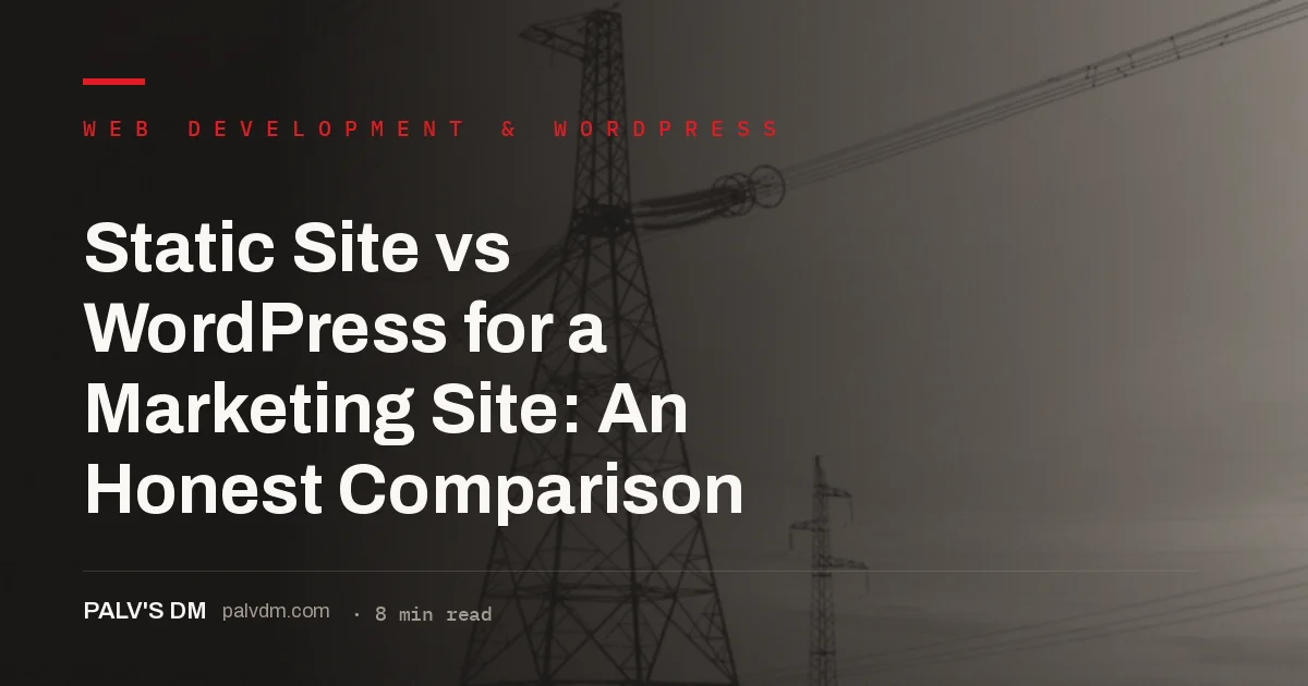Static site versus WordPress comparison for a business marketing site