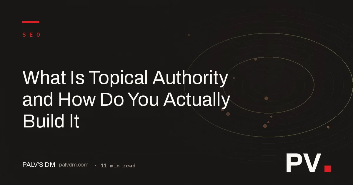 What Is Topical Authority and How Do You Actually Build It