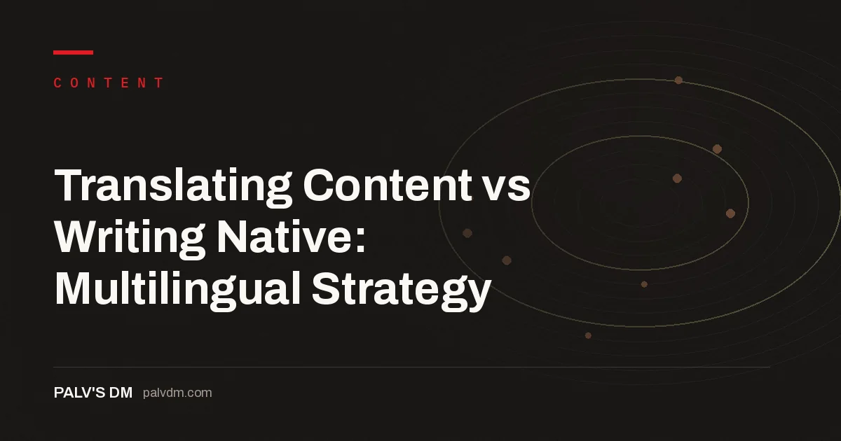 Hero banner for Translating Content vs Writing Native: Multilingual Strategy