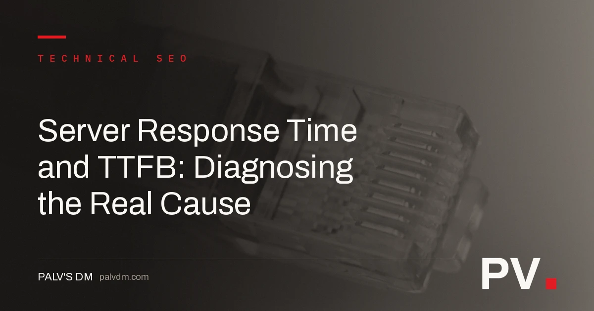 Server Response Time and TTFB: Diagnosing the Real Cause — featured image