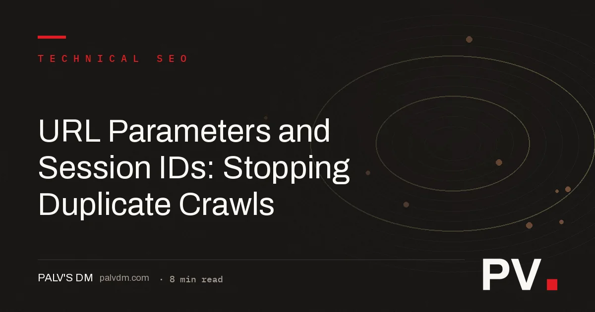URL Parameters and Session IDs: Stopping Duplicate Crawls hero image