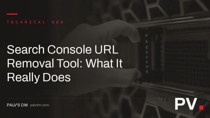 Search Console URL Removal Tool: What It Really Does — featured image