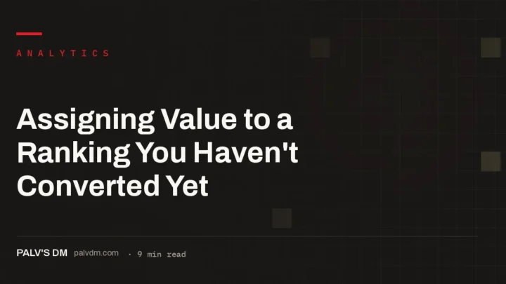 Four ways to price a keyword ranking before it has converted: traffic value, funnel multiplier, assisted-conversion rate, and time-to-convert discount