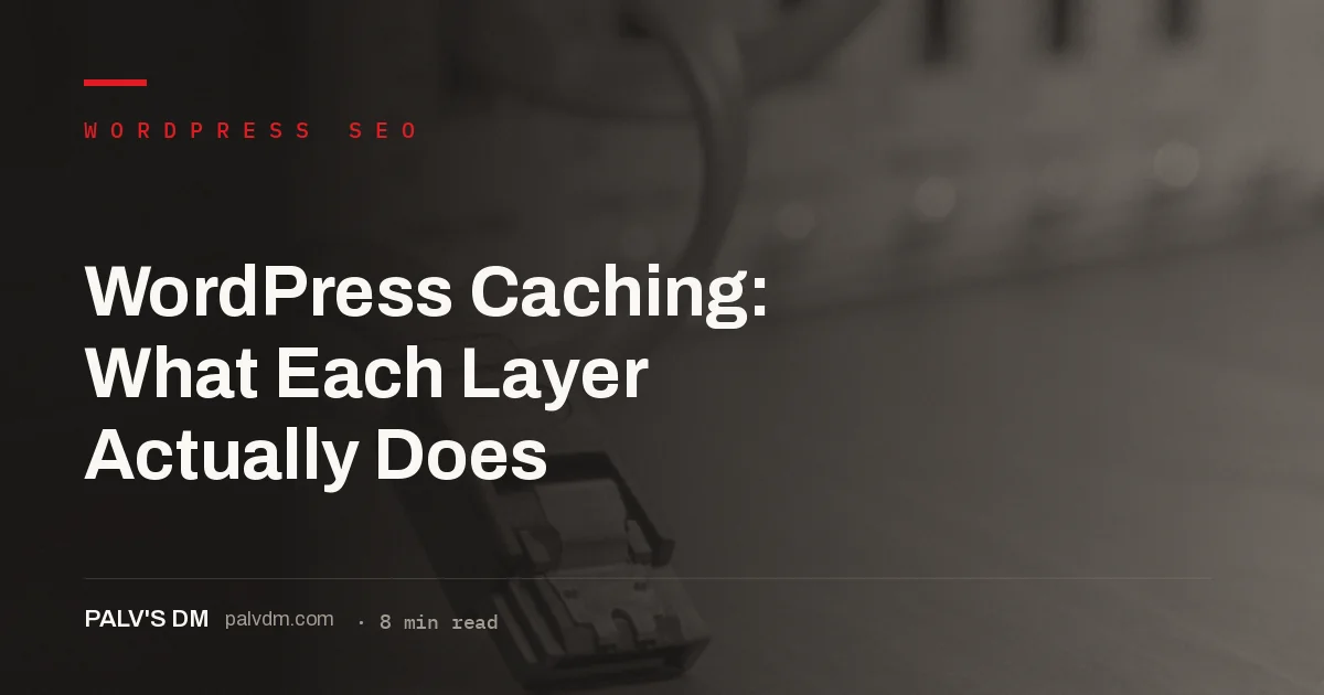 WordPress caching layers diagram: browser, page, object and CDN cache
