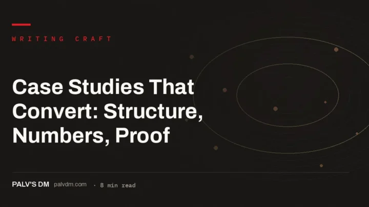 Hero image for Case Studies That Convert: Structure, Numbers, Proof, a PalV's DM writing craft guide