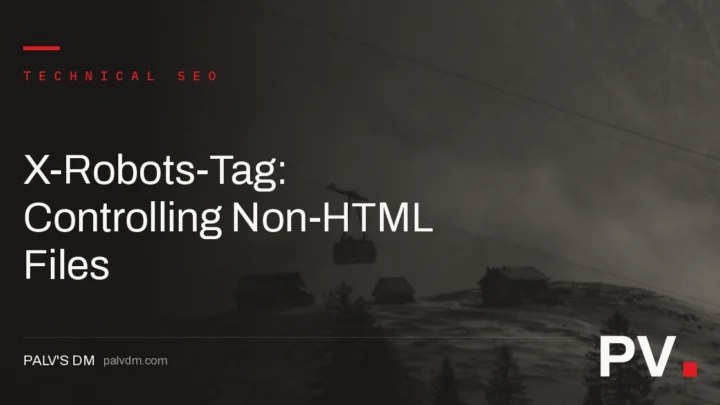 X-Robots-Tag: Controlling Non-HTML Files — featured image
