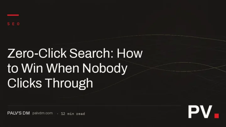 Zero-Click Search: How to Win When Nobody Clicks Through