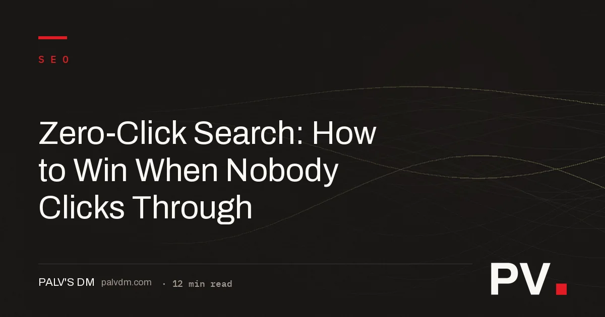 Zero-Click Search: How to Win When Nobody Clicks Through